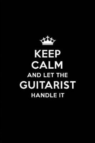 Cover of Keep Calm and Let the Guitarist Handle It