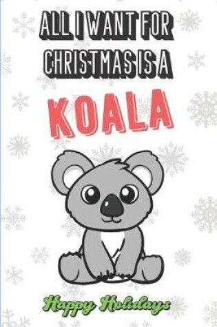 Cover of All I Want For Christmas Is A Koala