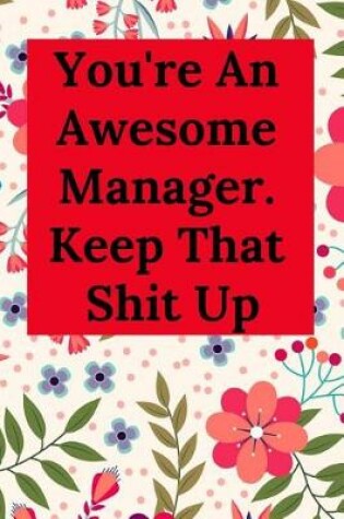Cover of You're an Awesome Manager. Keep That Shit Up