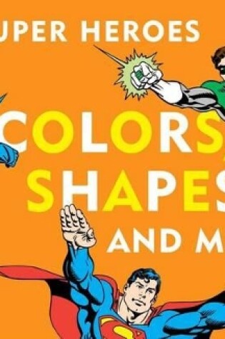 Cover of Colors, Shapes, and More!