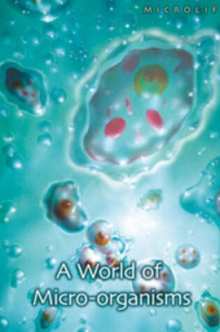 Cover of A World of Micro-organisms