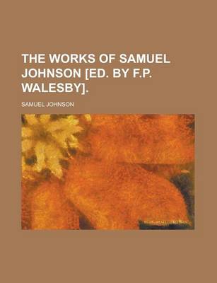 Book cover for The Works of Samuel Johnson [Ed. by F.P. Walesby]