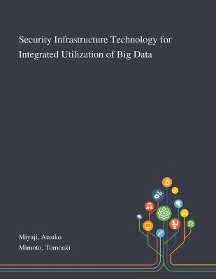 Cover of Security Infrastructure Technology for Integrated Utilization of Big Data