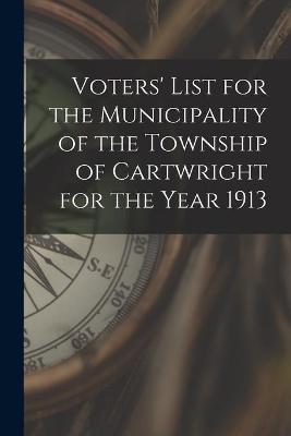 Book cover for Voters' List for the Municipality of the Township of Cartwright for the Year 1913