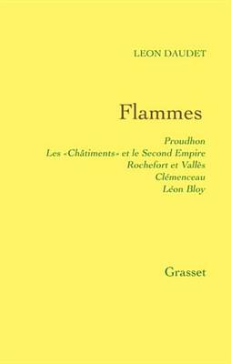 Book cover for Flammes - Proudhon - Les Chatiments Et Le Second Empire - Rochefort Et Valles - Clemenceau - Bloy