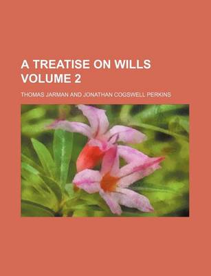 Book cover for A Treatise on Wills Volume 2