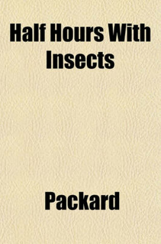 Cover of Half Hours with Insects