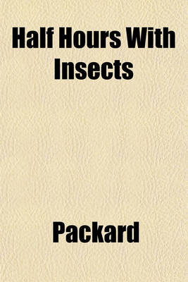 Book cover for Half Hours with Insects