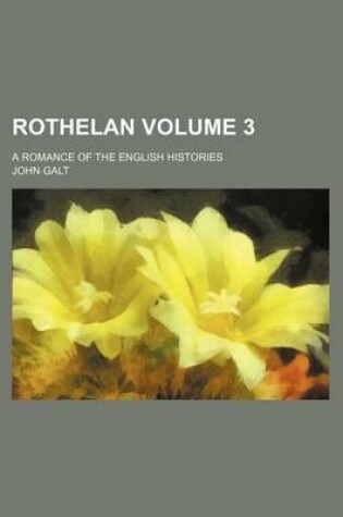 Cover of Rothelan; A Romance of the English Histories Volume 3