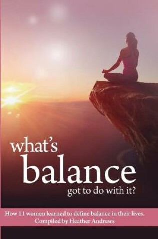 Cover of What's Balance Got To Do With It?