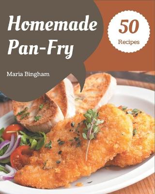 Book cover for 50 Homemade Pan-Fry Recipes