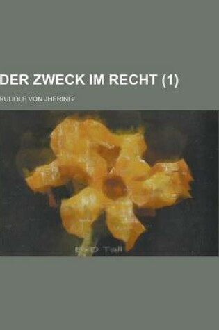 Cover of Der Zweck Im Recht (1)