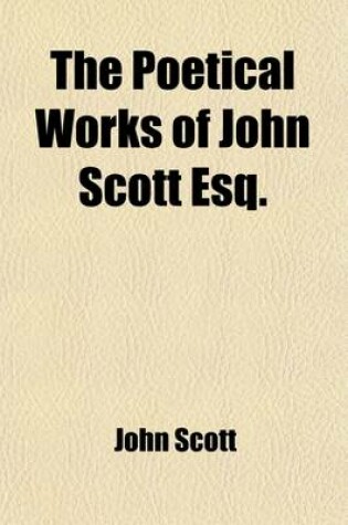 Cover of The Poetical Works of John Scott Esq