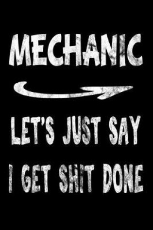 Cover of Mechanic Let's Just Say I Get Shit Done