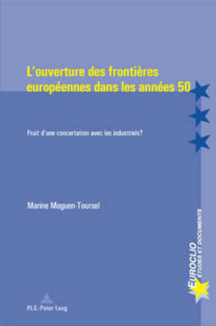 Cover of L'Ouverture Des Frontieres Europeennes Dans Les Annees 50