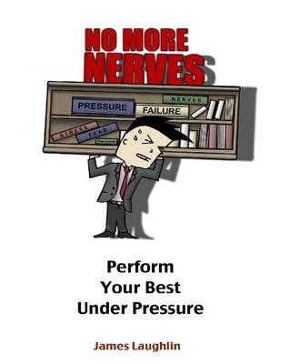 Book cover for No More Nerves : Perform Your Best Under Pressure