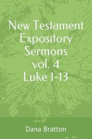 Cover of New Testament Expository Sermons Vol. 4 Luke 1-13