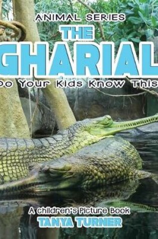 Cover of THE GHARIAL Do Your Kids Know This?