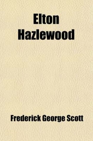 Cover of Elton Hazlewood; A Memoir, by His Friend Henry Vane