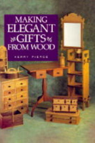 Cover of Making Elegant Gifts from Wood