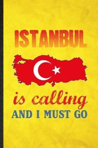 Cover of Istanbul Is Calling and I Must Go