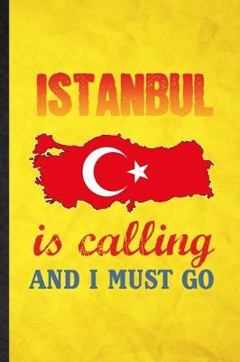 Book cover for Istanbul Is Calling and I Must Go