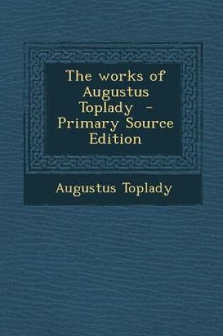 Cover of The Works of Augustus Toplady