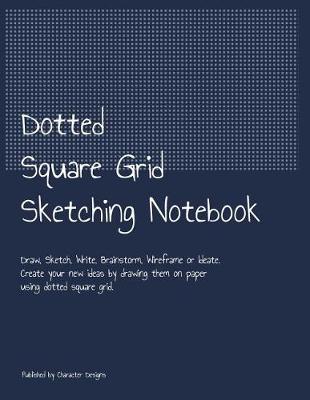 Book cover for Dotted Square Grid Sketching Notebook