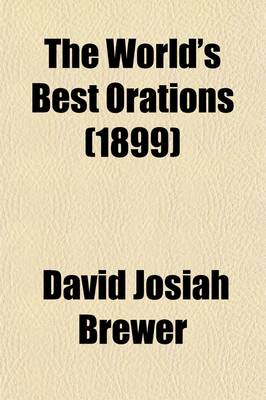 Book cover for The World's Best Orations Volume 1; From the Earliest Period to ? the Present Time