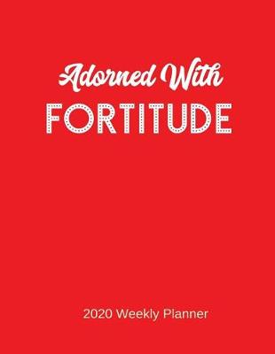 Book cover for Adorned with Fortitude 2020 Weekly Planner