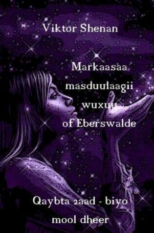 Cover of Markaasaa Masduulaagii Wuxuu of Eberswalde Qaybta 2aad - Biyo Mool Dheer