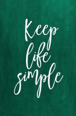 Cover of Chalkboard Journal - Keep Life Simple (Green)