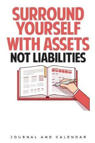 Cover of Surround Yourself with Assets Not Liabilities