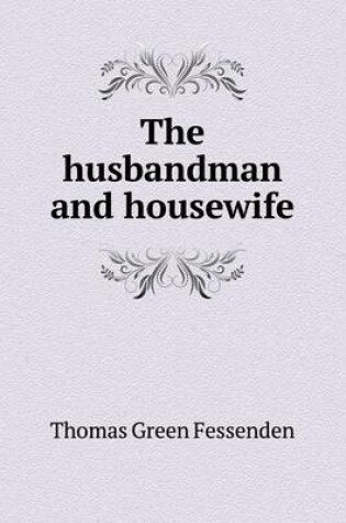 Cover of The husbandman and housewife