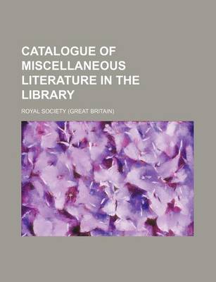 Book cover for Catalogue of Miscellaneous Literature in the Library