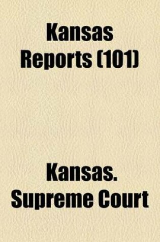 Cover of Reports of Cases Argued and Determined in the Supreme Court of the State of Kansas. Published Under Authority of Law by Direction of the Supreme Court