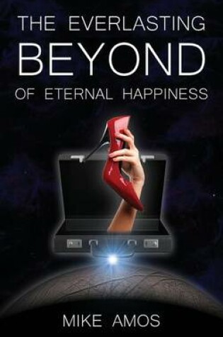 Cover of The Everlasting Beyond of Eternal Happiness