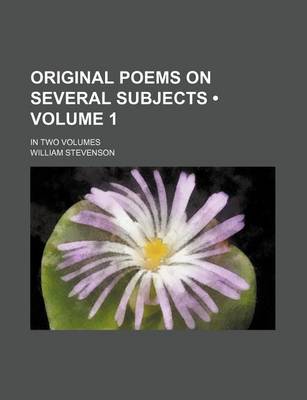 Book cover for Original Poems on Several Subjects (Volume 1); In Two Volumes