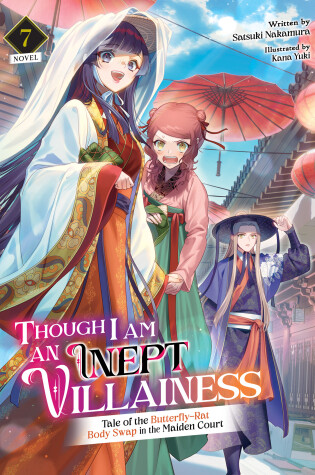 Cover of Though I Am an Inept Villainess: Tale of the Butterfly-Rat Body Swap in the Maiden Court (Light Novel) Vol. 7