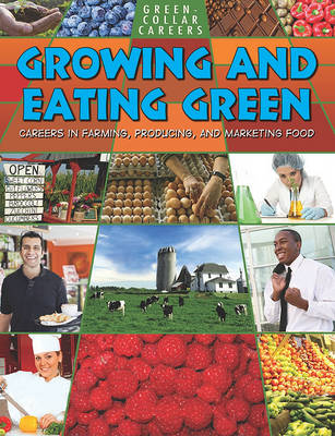 Book cover for Growing and Eating Green: Careers in Farming, Producing, and Marketing Food