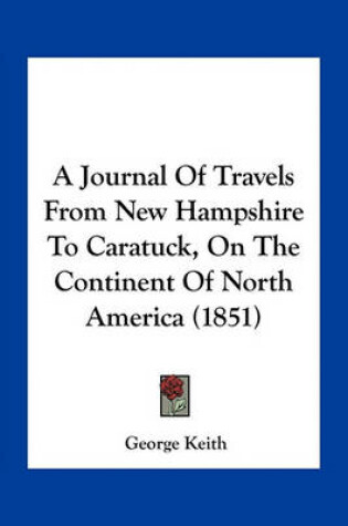 Cover of A Journal of Travels from New Hampshire to Caratuck, on the Continent of North America (1851)