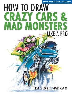 Cover of How To Draw Crazy Cars & Mad Monsters Like a Pro