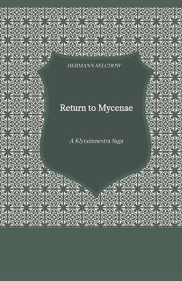 Book cover for Return to Mycenae - A Klytaimnestra-Saga