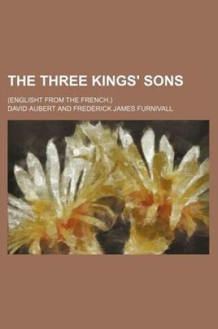 Cover of The Three Kings' Sons; (Englisht from the French.)