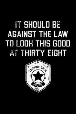 Cover of It Should Be Against The Law thirty eight