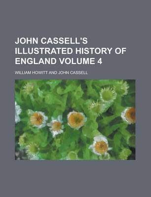 Book cover for John Cassell's Illustrated History of England Volume 4