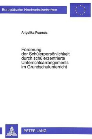 Cover of Foerderung Der Schuelerpersoenlichkeit Durch Schuelerzentrierte Unterrichtsarrangements Im Grundschulunterricht