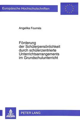 Cover of Foerderung Der Schuelerpersoenlichkeit Durch Schuelerzentrierte Unterrichtsarrangements Im Grundschulunterricht