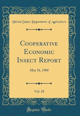 Book cover for Cooperative Economic Insect Report, Vol. 18: May 31, 1968 (Classic Reprint)