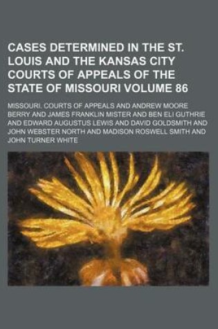 Cover of Cases Determined in the St. Louis and the Kansas City Courts of Appeals of the State of Missouri Volume 86